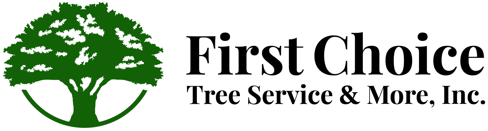 First Choice Tree Services & More, Inc. No Job Too Big or Too Small